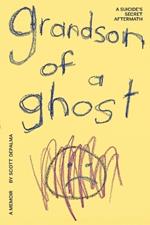 Grandson of a Ghost: A Suicide's Secret Aftermath