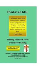 Food as an Idol: Finding Freedom from Disordered Eating