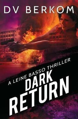 Dark Return: A Leine Basso Thriller - D V Berkom - cover