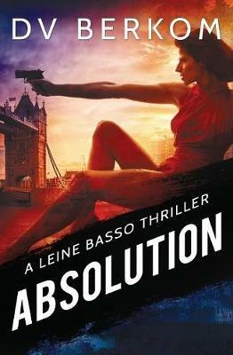 Absolution: A Leine Basso Thriller - D V Berkom - cover