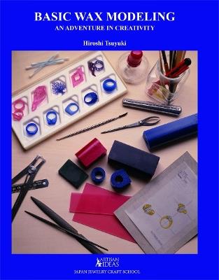 Basic Wax Modeling: An Adventure in Creativity - Hiroshi Tsuyuki - cover
