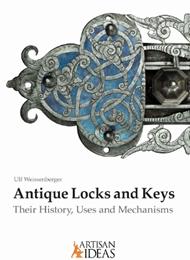 Antique Locks and Keys: Their History, Uses and Mechanisms