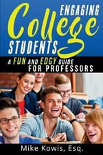 Engaging College Students: A Fun and Edgy Guide for Professors