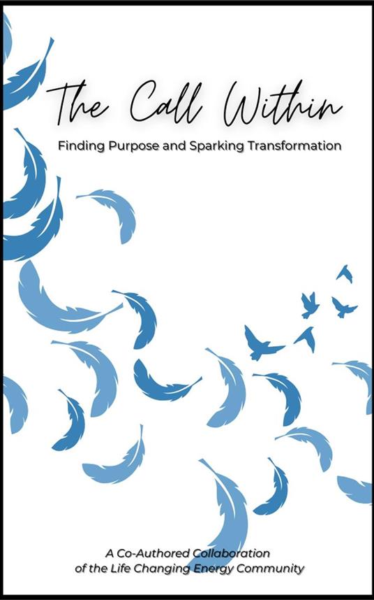 The Call Within: Finding Purpose and Sparking Transformation