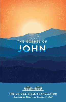 The Gospel of John (the Bridge Bible Translation): Connecting the Biblical to the Contemporary World - Ryan Baltrip - cover