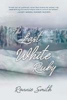 The Last White Ruby: The Vanishing Polar Circles - Ronnie Smith - cover