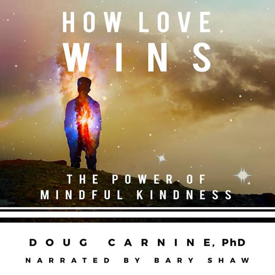 How Love Wins: The Power of Mindful Kindness