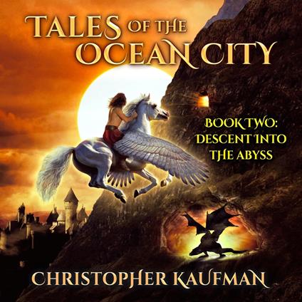 Tales Of The Ocean City: Book Two: Descent Into The Abyss
