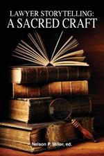 Lawyer Storytelling: A Sacred Craft