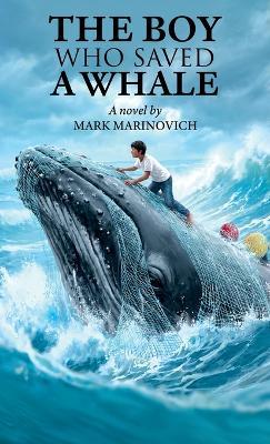 The Boy Who Saved a Whale - Mark Marinovich - cover