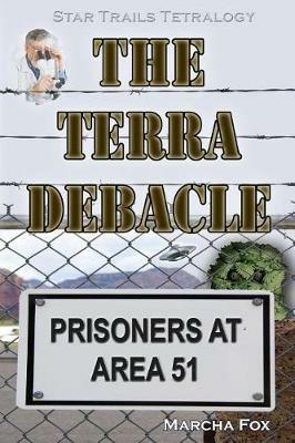 The Terra Debacle: Prisoners at Area 51 - Marcha A a Fox - cover
