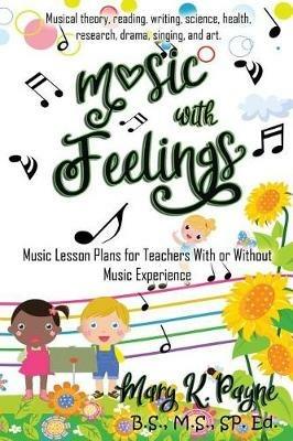 Music with Feelings: Music Lesson Plans for Teachers With or Without Musical Experience - Mary K Payne - cover