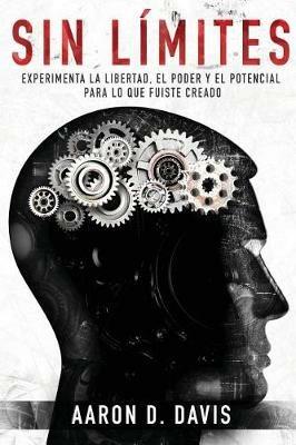 Sin Limites: Experimenta la libertad, el poder y el potencial para lo que fuiste creado - Aaron Davis - cover