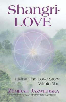 ShangriLOVE: Living The Love Story Within You - Zemirah Jazwierska - cover