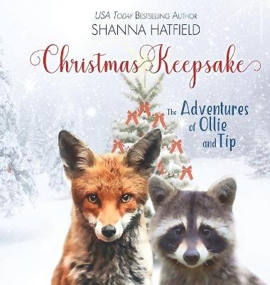 Christmas Keepsake: The Adventures of Ollie and Tip - Shanna Hatfield - cover