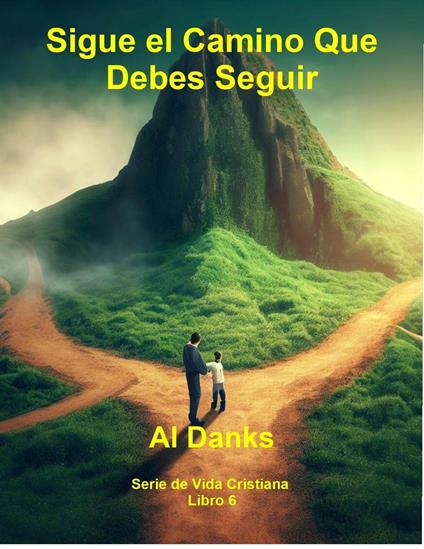 Sigue el Camino Que Debes Seguir