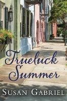 Trueluck Summer: Southern Historical Fiction (A Lowcountry Novel) - Susan Gabriel - cover