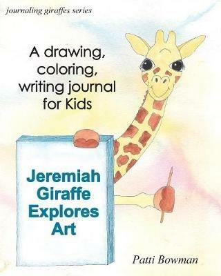 Jeremiah Giraffe Explores Art - Patti Bowman - cover