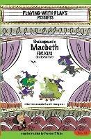 Shakespeare's Macbeth for Kids: 3 Short Melodramatic Plays for 3 Group Sizes - Brendan P Kelso - cover