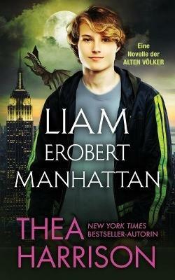 Liam erobert Manhattan - Thea Harrison,Dominik Weselak - cover