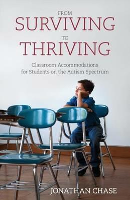 From Surviving to Thriving: Classroom Accommodations for Students on the Autism Spectrum - Jonathan Chase - cover