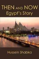Then and Now: Egypt's Story - Hussein Shabka - cover