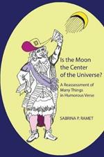 Is the Moon the Center of the Universe?: A Reassessment of Many Things in Humorous Verse