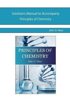 Solutions Manual for Principles of Chemistry - John Mays - cover