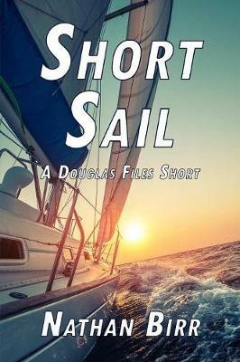 Short Sail - A Douglas Files Short - Nathan Birr - cover