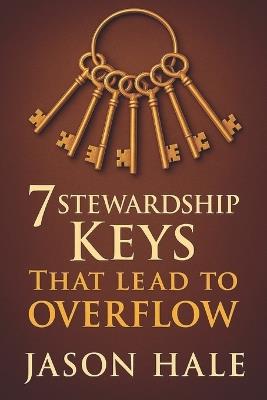 7 Stewardship Keys That Lead To Overflow - Jason Hale - cover