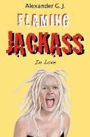 Flaming Jackass: In Love - Alexander James - cover
