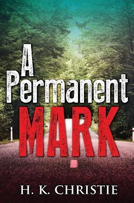 A Permanent Mark - H K Christie - cover