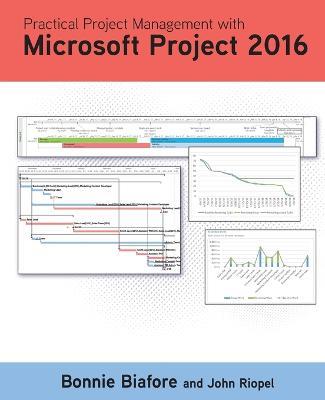 Practical Project Management with Microsoft Project 2016 - Bonnie Jaye Biafore - cover