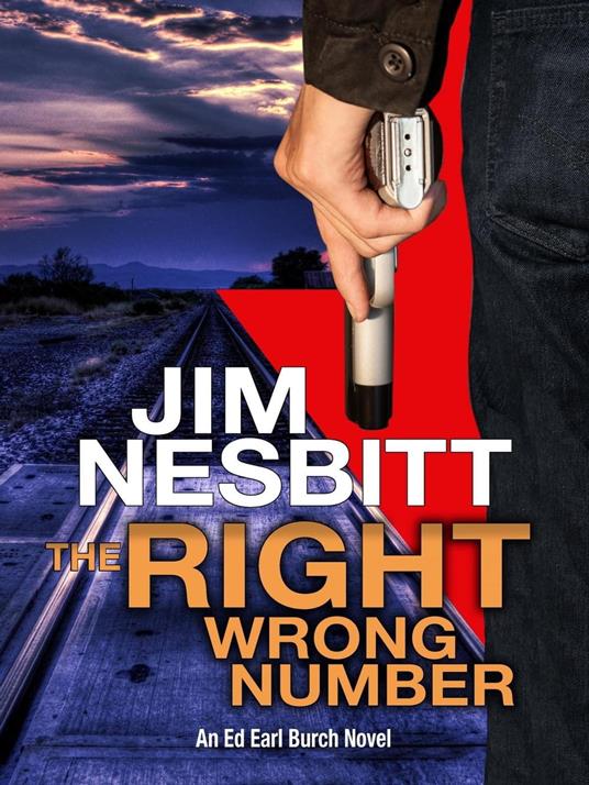 The Right Wrong Number: An Ed Earl Burch Novel