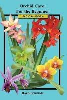 Orchid Care: For the Beginner: 2019 Full Color Edition