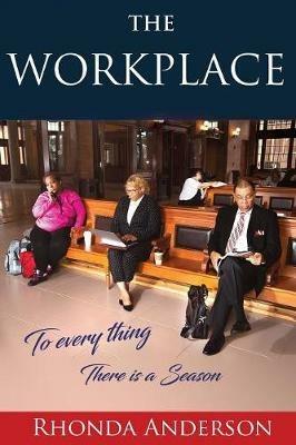 The Workplace: To Every Thing There is a Season - Rhonda Anderson - cover