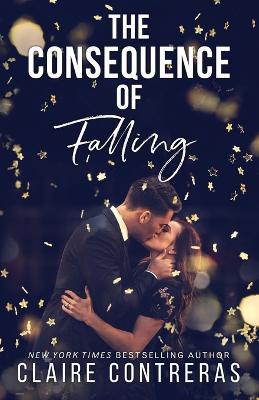 The Consequence of Falling: (An enemies-to-lovers office romance) - Claire Contreras - cover