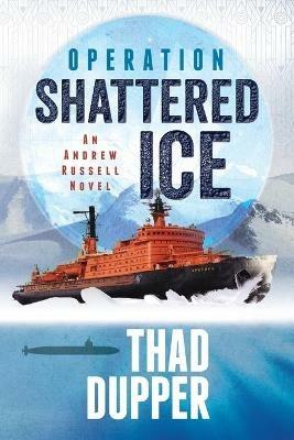 Operation Shattered Ice - Thad Dupper - cover