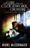 The Girl and the Clockwork Crossfire - Nikki McCormack - cover