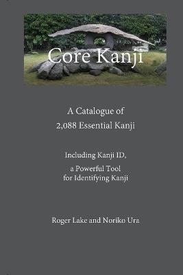 Core Kanji: A Catalogue of 2,088 Essential Kanji - Roger Lake,Noriko Ura - cover