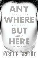 Anywhere But Here: A Short Horror Story - Jordon Greene - cover