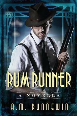 Rum Runner: A Novella - A M Dunnewin - cover