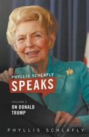 Phyllis Schlafly Speaks, Volume 2: On Donald Trump - Phyllis Schlafly - cover