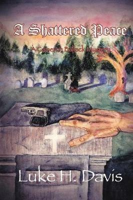 A Shattered Peace: Book 3 in the Cameron Ballack Series - Luke H Davis - cover