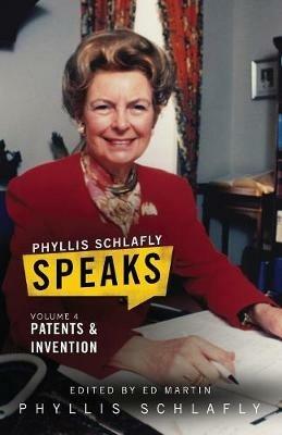Phyllis Schlafly Speaks, Volume 4: Patents and Invention - Phyllis Schlafly - cover