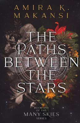 The Paths Between the Stars Volume 1 - Amira K. Makansi - cover
