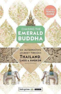 Chasing the Emerald Buddha: An Alternative Journey Through Thailand, Laos & Angkor - Ken Lawrence - cover
