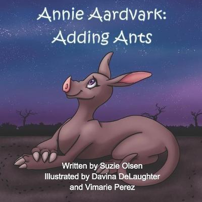 Annie Aardvark: Adding Ants - Suzie Olsen - cover