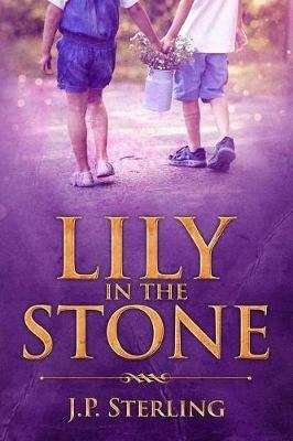 Lily in the Stone - J P Sterling - cover