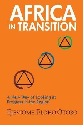 Africa in Transition: A New Way of Looking at Progress in the Region - Eloho Ejeviome - cover